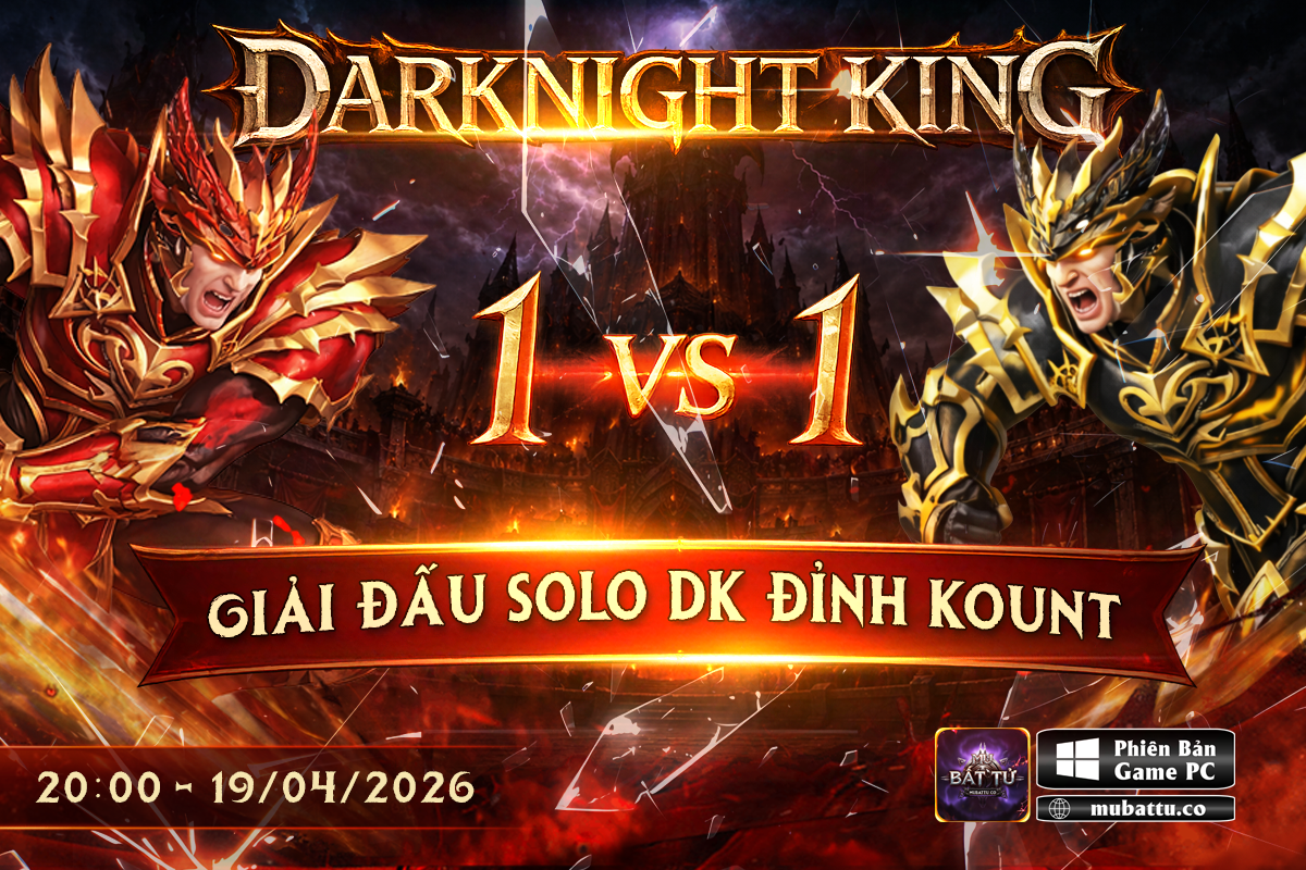 [SỰ KIỆN] DARK KNIGHT KING – GIẢI ĐẤU SOLO DK 1VS1 ĐỈNH CAO